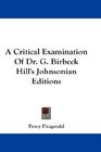 A Critical Examination Of Dr G Birbeck Hill's Johnsonian Editions