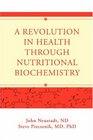 A Revolution in Health through Nutritional Biochemistry