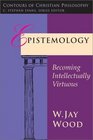 Epistemology: The Justification of Belief (Contours of Christian Philosophy)