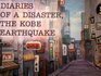 Diaries of A Disaster The Kobe Earthquake