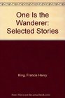 One Is the Wanderer Selected Stories