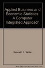 Applied Business and Economic Statistics A Computer Integrated Approach