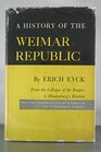 A History of the Weimar Republic Volume I From the Collapse of the Empire to Hindenburg's Election