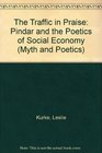 The Traffic in Praise Pindar and the Poetics of Social Economy