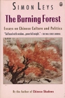 The Burning Forest Essays on Chinese Culture and Politics