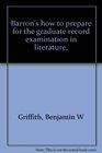 Barron's how to prepare for the graduate record examination in literature