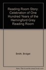 Reading Room Story Celebration of One Hundred Years of the Hemingford Grey Reading Room