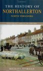 The History of Northallerton From Earliest Times to the Year 2000