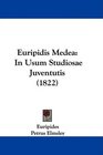 Euripidis Medea In Usum Studiosae Juventutis