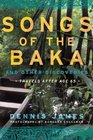 Songs of the Baka and Other Discoveries Travels after SixtyFive