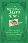 The Little Green Math Book: 30 Powerful Principles for Building Math and Numeracy Skills