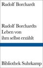 Rudolf Borchardts Leben von ihm selbst erzhlt
