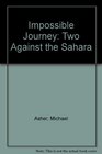 Impossible Journey Two Against the Sahara