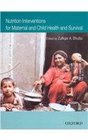 Nutrition Interventions for Maternal and Child Health and Survival
