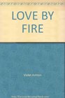 Love by Fire