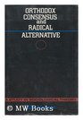 Orthodox Consensus and Radical Alternative