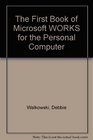 The First Book of Microsoft Works for the PC