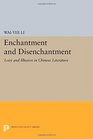 Enchantment and Disenchantment Love and Illusion in Chinese Literature