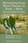 Recovering From Heart Disease in Body  Mind Medical and Psychological Strategies for Living with Coronary Artery Disease