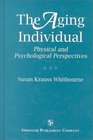 The Aging Individual Physical and Psychological Perspectives