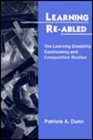 Learning ReAbled The Learning Disability Controversy and Composition Studies