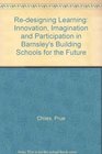Redesigning Learning Innovation Imagination and Participation in Barnsley's Building Schools for the Future