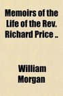 Memoirs of the Life of the Rev Richard Price