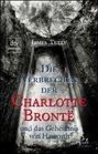 Die Verbrechen der Charlotte Bronte und das Geheimnis von Haworth