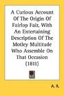 A Curious Account Of The Origin Of Fairlop Fair With An Entertaining Description Of The Motley Multitude Who Assemble On That Occasion