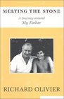 Melting the Stone A Journey Around My Father