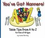 You've Got Manners Table Tips from A to Z for Kids of All Ages