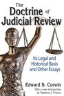 The Doctrine of Judicial Review Its Legal and Historical Basis and Other Essays