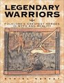 LEGENDARY WARRIORS Great Heroes in Myth and Reality