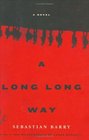 A Long Long Way: A Novel