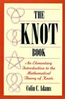 The Knot Book An Elementary Introduction to the Mathematical Theory of Knots