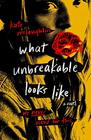 What Unbreakable Looks Like A Novel