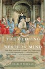 The Closing of the Western Mind  The Rise of Faith and the Fall of Reason