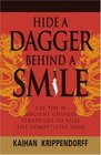Hide a Dagger Behind a Smile Use the 36 Ancient Chinese Strategies to Seize the Competitive Edge