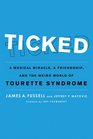 Ticked A Medical Miracle a Friendship and the Weird World of Tourette Syndrome