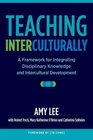 Teaching Interculturally A Framework for Integrating Disciplinary Knowledge and Intercultural Development