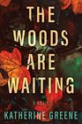 The Woods are Waiting A Novel