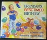 Brendan's Best Timed Birthday