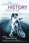 The Catastrophic History of You And Me