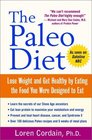The Paleo Diet Lose Weight and Get Healthy by Eating the Food You Were Designed to Eat