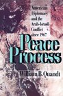 Peace Process American Diplomacy and ArabIsraeli Conflict Since 1967