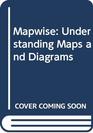 Mapwise Understanding Maps and Diagrams