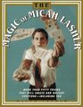 The Magic of Micah Lasher : More Than 50 Tricks That Will Amaze and Delight Everyone - Including You