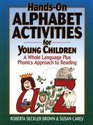 HandsOn Alphabet Activities for Young Children A Whole Language Plus Phonics Approach to Reading