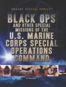 Black Ops and Other Special Missions of the Us Marine Corps Special Operations Command