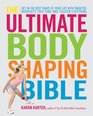 The Ultimate Body Shaping Bible Get in the Best Shape of Your Life with Targeted Workouts That Tone and Tighten Everything